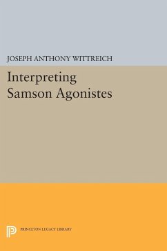 Interpreting SAMSON AGONISTES - Wittreich, Joseph Anthony