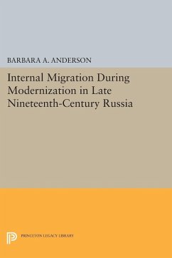 Internal Migration During Modernization in Late Nineteenth-Century Russia - Anderson, Barbara A.
