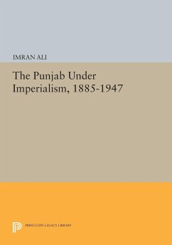 The Punjab Under Imperialism, 1885-1947 - Ali, Imran