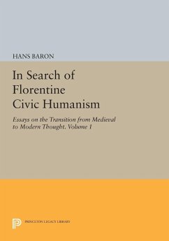 In Search of Florentine Civic Humanism, Volume 1 - Baron, Hans