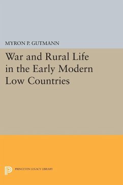 War and Rural Life in the Early Modern Low Countries - Gutmann, Myron P.