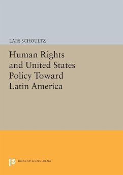 Human Rights and United States Policy Toward Latin America - Schoultz, Lars