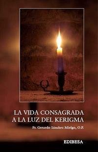 La vida consagrada a la luz del Kerigma - Sánchez Mielgo, Gerardo