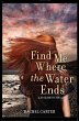Find Me Where the Water Ends (eBook,... - Bild 1