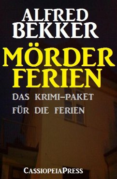 Mörderferien: Das Krimi-Paket für die Ferien (eBook, ePUB) - Bekker, Alfred