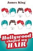 HOLLYWOOD SHAPED MY HAIR (eBook, ePUB)