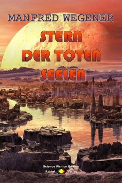 Stern der toten Seelen (Science Fiction Roman) (eBook, ePUB) - Wegener, Manfred