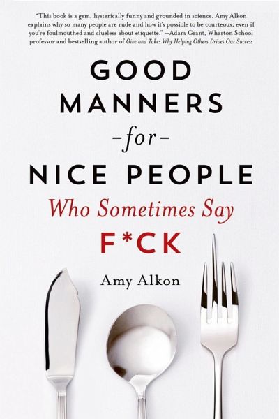 Good Manners for Nice People Who Sometimes Say F*ck (eBook, ePUB) Good Manners for Nice People Who Sometimes Say F*ck (eBook, ePUB)