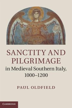 Sanctity and Pilgrimage in Medieval Southern Italy, 1000-1200 (eBook, ePUB) - Oldfield, Paul