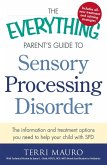 The Everything Parent's Guide to Sensory Processing Disorder (eBook, ePUB)