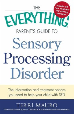 The Everything Parent's Guide to Sensory Processing Disorder (eBook, ePUB) - Mauro, Terri