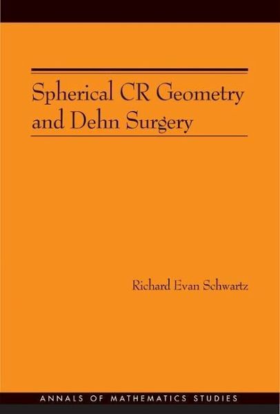 Spherical CR Geometry and Dehn Surgery (AM-165) (eBook, PDF) Spherical CR Geometry and Dehn Surgery (AM-165) (eBook, PDF)