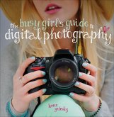 The Busy Girl's Guide to Digital Photography (eBook, ePUB) The Busy Girl's Guide to Digital Photography (eBook, ePUB)