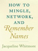 How to Mingle, Network, and Remember Names (eBook, ePUB)