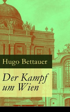 Der Kampf um Wien (eBook, ePUB) - Bettauer, Hugo