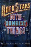 Rock Stars Do The Dumbest Things (eBook, ePUB)