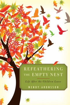 Refeathering the Empty Nest (eBook, ePUB) - Aronsson, Wendy