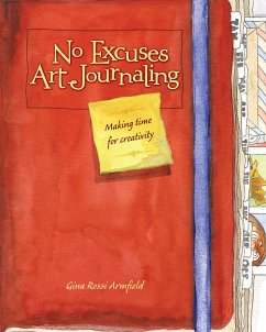 No Excuses Art Journaling (eBook, ePUB) - Armfield, Gina Rossi