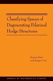 Classifying Spaces of Degenerating Polarized Hodge Structures. (AM-169) (eBook, PDF)