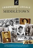 Legendary Locals of Middletown (eBook, ePUB) Legendary Locals of Middletown (eBook, ePUB)