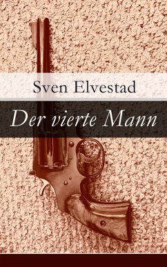 Der vierte Mann (eBook, ePUB) - Elvestad, Sven