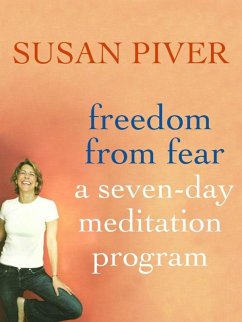 Freedom from Fear: A Seven-Day Meditation Program (eBook, ePUB) - Piver, Susan