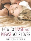 How to Tease and Please Your Lover (eBook, ePUB)