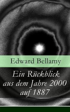 Ein Rückblick aus dem Jahre 2000 auf 1887 (eBook, ePUB) - Bellamy, Edward