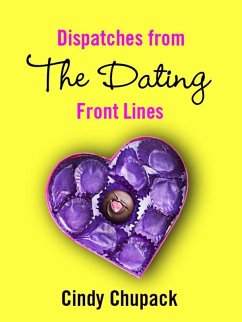 Dispatches from the Dating Front Lines (eBook, ePUB) - Chupack, Cindy