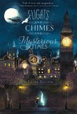 Flights and Chimes and Mysterious Times (eBook, ePUB) Flights and Chimes and Mysterious Times (eBook, ePUB)