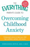 The Everything Parent's Guide to Overcoming Childhood Anxiety (eBook, ePUB)