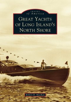 Great Yachts of Long Island's North Shore (eBook, ePUB) - Mackay, Robert B.