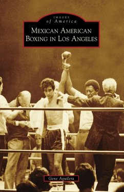 Mexican American Boxing in Los Angeles (eBook, ePUB) - Aguilera, Gene