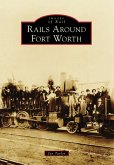 Rails Around Fort Worth (eBook, ePUB)