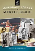 Legendary Locals of Myrtle Beach (eBook, ePUB)