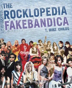 The Rocklopedia Fakebandica (eBook, ePUB) - Childs, T. Mike