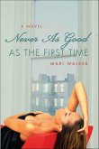 Never As Good As the First Time (eBook, ePUB) Never As Good As the First Time (eBook, ePUB)