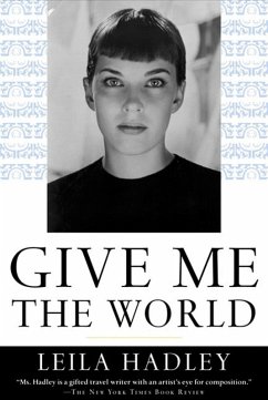 Give Me the World (eBook, ePUB) - Hadley, Leila
