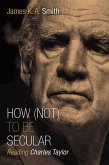 How (Not) to Be Secular (eBook, ePUB)