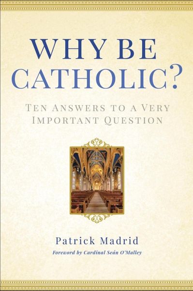 Why Be Catholic? (eBook, ePUB) Why Be Catholic? (eBook, ePUB)
