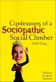 Confessions of a Sociopathic Social Climber (eBook, ePUB) Confessions of a Sociopathic Social Climber (eBook, ePUB)