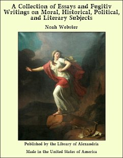 Cover Collection of Essays and Fugitiv Writings on Moral, Historical, Political, and Literary Subjects (eBook, ePUB)