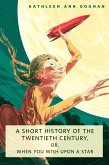 A Short History of the Twentieth Century, or, When You Wish Upon a Star (eBook, ePUB)