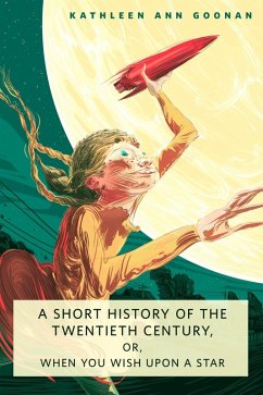 Cover A Short History of the Twentieth Century, or, When You Wish Upon a Star (eBook, ePUB)