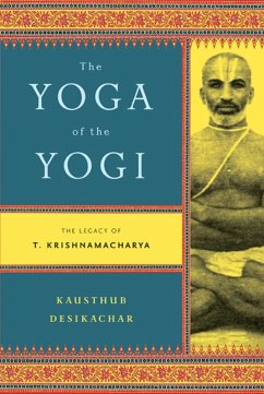 The Yoga of the Yogi (eBook, ePUB) - Desikachar, Kausthub