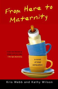 From Here to Maternity (eBook, ePUB) - Webb, Kris; Wilson, Kathy