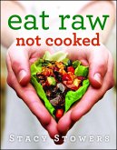 Eat Raw, Not Cooked (eBook, ePUB)