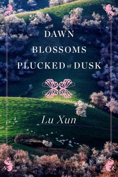 Dawn Blossoms Plucked at Dusk (eBook, ePUB) - Xun, Lu