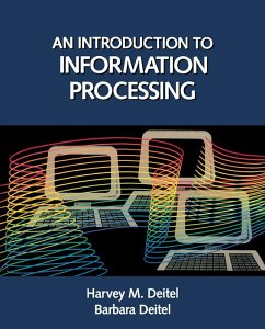An Introduction to Information Processing (eBook, ePUB) - Dietel, Harvey M.; Deitel, Barbara