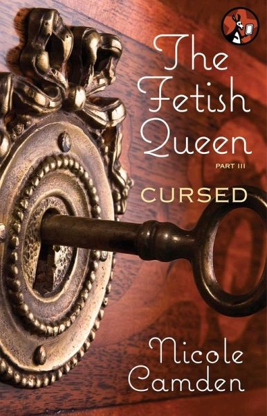 The Fetish Queen, Part Three: Cursed (eBook, ePUB) The Fetish Queen, Part Three: Cursed (eBook, ePUB)